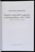 Ungváry Krisztián: Magyar megszálló csapatok a Szovjetunióban 1941-1944. Esemény, elbeszélés, utóéle...