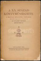 1921 Bp., A XX. század könyvművészete, a Magyar Bibliophil Társaság első kiállítása az Iparművészeti Múzeumban, 362. számozott példány, 49p