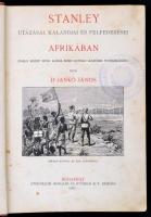 Dr. Jankó János: Stanley utazásai, kalandjai és felfedezései Afrikában. Számos képpel illusztrálva. ...