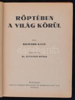 Richard Katz: Röptében a világ körül. Fordította Dr. Szántó Dénes. Bp., é.n., Tolnai. Fekete-fehér f...