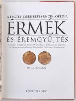 Dr. James Mackay: A legteljesebb képes enciklopédia - Érmék és éremgyűjtés. Kézikönyv a világ legism...