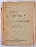 Grész Leó: Algebra és geometria. Bp., 1941, Németh József Könyvkereskedése. Kiadói papírkötés, széteső állapotban.