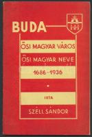 Széll Sándor: Buda ősi magyar város, ősi magyar neve 1686-1936. h.n., [1938], Szerzői kiadás, Marosi-ny., 15 p. Tűzött papírkötés.