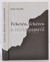 Iván Gizella: Feketén, fehéren a turizmusról. Bp., 2004, szerzői. A szerző dedikációjával. Kartonált papírkötésben, jó állapotban.