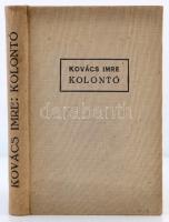 Kovács Imre: Kolontó. Bp., [1939], Cserépfalvi. Kiadói egészvászon-kötés. Jó állapotban