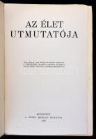 A Pesti Hírlap Könyvtára: Az élet útmutatója. 1200 oldal, 606 mélynyomású képpel, 4 térképpel, 66 szövegközti rajzzal és számos színes műmelléklettel. Bp., 1937, Pesti Hírlap. Kiadói kopottas gerincű, borítójú egészvászon-kötésben, laza fűzéssel.