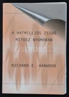Harwood, Richard E.: A hatmilliós zsidó mítosz nyomában. Békéscsaba, 2000, Új Kékszalag. Papírkötésben, jó állapotban.