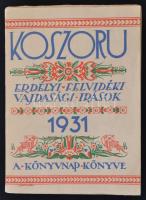 Koszorú. Erdélyi, felvidéki, vajdasági írások. Az 1931-es magyar könyvnap könyve. Bp., 1931, Magyar Könyvkiadók és Könyvkereskedők Orsz. Egyesülete, Athenaeum-ny. Kiadói illusztrált papírkötés. Áprily Lajos, Bánffy Miklós, Dsida Jenő, Nyirő József, Reményik Sándor, Tamási Áron, Mécs László, Szirmai Károly és mások írásaival. Jó állapotban.