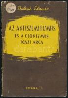 Balogh Elemér: Az antiszemitizmus és a cionizmus igazi arca. Bp., 1955, Szikra. Kiadói kissé kopottas papírkötés, intézményi bélyegzőkkel.