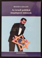 Garaudy, Roger: Az izraeli politikát megalapozó mítoszok. Bp., 1998, Interseas. Papírkötésben, jó állapotban.