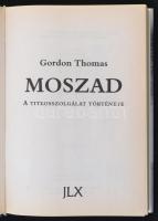 Thomas, Gordon: Moszad. A titkosszolgálat története. Bp., 2005, JLX. Kartonált papírkötésben, védőbo...