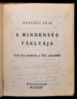 Nefzaui Seik: A mindenség fáklyája. Arab ars amatoria a XVI. századból. Amszterdam, 1914, k. ny. n. Átkötött kissé kopottas félvászon-kötésben. 'Ez a könyv kizárólag a megrendelő gyűjtők és tudósok részére készült, 100 számozott példányban. Kéziratnak tekintendő, forgalomba nem hozható.' Számozott, 060. számú példány.