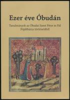 Ezer éve Óbudán. Tanulmányok az Óbudai Szent Péter és Pál Főplébánia történetéből. Szerk.: Simon Katalin - Vindus Melinda. Bp., 2015, Óbudai Szent Péter és Pál Főplébánia. Papírkötésben, jó állapotban.