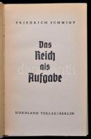 Friedrich Schmidt: Das Reich als Aufgabe. Berlin, 1940, Nordland Verlag. Kiadói kartonált papírkötés, német nyelven./ Hardback, in German language.