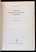 Karsai Elek: A budai Sándor-palotában történt 1919-1941. Bp., 1964, Táncsics Könyvkiadó. Második kia...