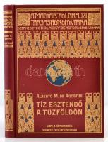 Alberto M. De Agostini: Tíz esztendő a Tűzföldön. Fordította: Cholnoky Béla. 101 képpel és 3 térképpel. Magyar Földrajzi Társaság Könyvtára. Bp., é.n., Lampel R. (Wodianer F. és Fiai) Rt., 250 p. Kiadói dúsan aranyozott egészvászon sorozatkötésben. Nagyon szép, hibátlan állapotban.