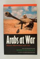 Pollack, Kenneth M.: Arabs at War. Military Effectiveness 1948-1991. Lincoln - London, 2004, University of Nebraska Press. Papírkötésben, jó állapotban.