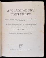 Pilch Jenő (szerk.): A világháború története. József királyi herceg tábornagy úr őfensége előszaváva...