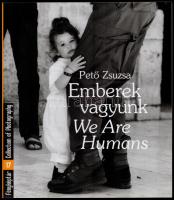 Fényképtár 17.: Pető Zsuzsa: Emberek vagyunk / We Are Humans. Bp., 2002, Interart. Papírkötésben jó állapotban.
