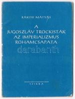 1949, Rákosi Mátyás: A Jugoszláv trockisták az imperializmus rohamcsapata. Budapest, 1949, Szikra. Kiadói papír kötésben.