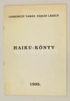 Lossonczy Tamás - Fábián László: Haiku-könyv. Bp., 1995, Artenta Művészeti Bt. A szerzők aláírásaival, 23. számú sorszámozott példány, készült 250 példányban. Tűzött papírkötésben, jó állapotban.