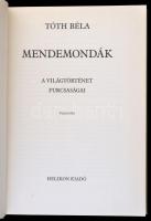 Tóth Béla: Mendemondák. A világtörténet furcaságai. Második, javított és bővített kiadás. Válogatás....