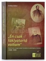 Erdődy Gábor: "Én csak fáklya tartó voltam". Kossuth Lajos, a magyar polgári forradalom és szabadságharc irányitója. (1848-1849). Bp., 2006, ELTE Eötvös Kiadó. Kiadói kartonált papírkötés.