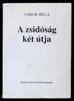 Tábor Béla: A zsidóság két útja. Bp., 1990., Pesti Szalon. Második kiadás. Kiadói papírkötés.