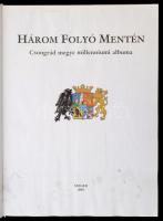 Három folyó mentén. Csongrád megye millenniumi albuma. Szerk.: Blazovich László, Marosvári Attila. S...