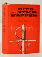 Wagner, Eduard: Hieb- und Stichwaffen. Prága, 1975, Artia. Vászonkötésben, papír védőborítóval, jó állapotban.