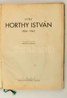 Vitéz Horthy István 1904-1942, Szerk.: Erdődi Mihály. Bp., 1943, Rajcsányi László, 1 t.+23+1 p.+63 t...