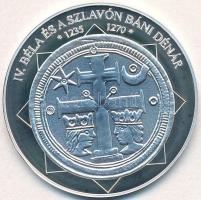 DN "A magyar nemzet pénzérméi - IV. Béla és a szlavón báni dénár 1235-1270" Ag emlékérem tanúsítvánnyal (10,37g/0,999/35mm) T:PP