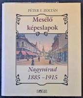 Nagyvárad - Péter I. Zotlán: Mesélő Képeslapok 1885-1915, Noran könyvkiadó. 257 p. / Postcard book about Oradea between 1885 and 1915. 257 p.