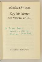 Török Sándor: Egy kis kertet szerettem volna. Bp., 1979, Magvető. A szerző dedikációjával. Vászonköt...