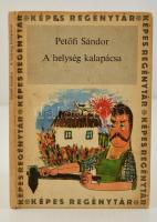 Petőfi Sándor: A helység kalapácsa. Bp., 1968, Szépirodalmi Könyvkiadó. Kiadói kartonált kötés, Szántó Piroska rajzaival illusztrált, kissé kopott állapotban.