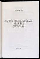 Salánki István: A Szerencsi Cukorgyár száz éve. (1889-1989) Szerencs, 1989, Szerencsi Cukorgyár. Kia...