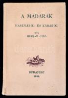 Hermann Ottó: A madarak hasznáról és káráról. Állami Könyvterjesztő Vállalat reprint sorozata. Bp., 1984, Állami Könyvterjesztő Vállalat. Kiadói kissé kopottas kartonált papírkötés, kissé viseltes borítóval. Hasonmás kiadás.