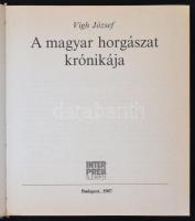 Vigh József: A magyar horgászat krónikája. Bp., 1987, Interpress. Kiadói egészvászon-kötés. Jó állap...