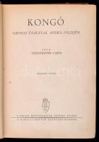 Thanhoffer Lajos: Kongó. Orvosi táskával Afrika földjén. Budapest, [1944], Királyi Magyar Egyetemi N...