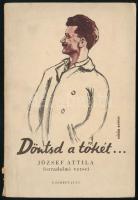 József Attila: Döntsd a tőkét... József Attila forradalmi versei. Bp., 1945, Cserépfalvi, 56 p. Kiadói illusztrált papírkötés.