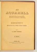 N.Czike Ferenc: Az aquarell festészetről. Kézikönyv műkedvelők és a tanuló ifjúság számára. Bp., 189...