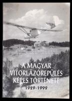 A magyar vitorlázórepülés képes története 1929-1999. Összeállította Mitter Imre. Bp., 1999, 3,14 L Kft. Kiadói papírkötésben, az első két lap alján kis folttal, egyébként jó állapotban, fekete-fehér és színes fotókkal illusztrálva.