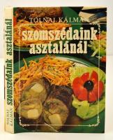 Tolnai Kálmán: Szomszédaink asztalánál. Pozsony, 1986, FMSZ. Kiadói egészvászon-kötés, kiadói papír védőborítóban.