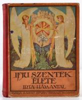 Dr. Hám Antal: Az ifju szentek élete. A kath. tanulóifjúság számára. Horn Antal rajzaival. Bp., 1926, Szent István-Társulat. Kiadói kissé kopottas illusztrált félvászon-kötés, szövegközti és egészoldalas illusztrációkkal.