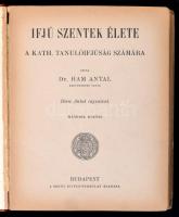 Dr. Hám Antal: Az ifju szentek élete. A kath. tanulóifjúság számára. Horn Antal rajzaival. Bp., 1926...