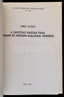 Gerő Győző: A Jakováli Haszán Pasa Dzsámi és Múzeum kiállítási vezetője. Janus Pannonius Múzeum Füze...