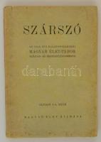 Szárszó. Az 1943. évi balatonszárszói Magyar Élet-Tábor előadás- és megbeszéléssorozata. Bp., 1943, Magyar Élet kiadása. Kiadói papírkötés, kopottas állapotban.