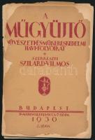 1929-1930 A Műgyűjtő. Művészeti és műkereskedelmi havi folyóirat 5 száma. szerkeszti: Szilárd Vilmos. 1929/12. 1930/ 1., 4., 5., 11. számok. Sérült állapotban, a borítók nagyrészt hiányoznak.