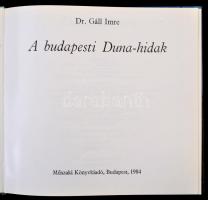 Dr. Gáll Imre: A budapesti Duna-hidak. Bp., 1984, Műszaki. Kiadói kartonált papírkötés. Jó állapotba...