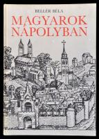 Bellér Béla: Magyarok Nápolyban. Bp., 1986, Móra. Kiadói kartonált papírkötés, fekete-fehér illusztrációkkal.